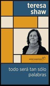 TODO SERA TAN SOLO PALABRAS | 9788412810448 | SHAW, TERESA | Llibreria Drac - Librería de Olot | Comprar libros en catalán y castellano online