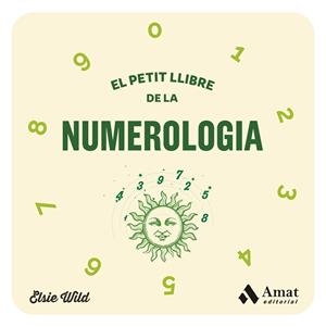 PETIT LLIBRE DE LA NUMEROLOGIA, EL | 9788419870278 | WILD, ELSIE | Llibreria Drac - Librería de Olot | Comprar libros en catalán y castellano online