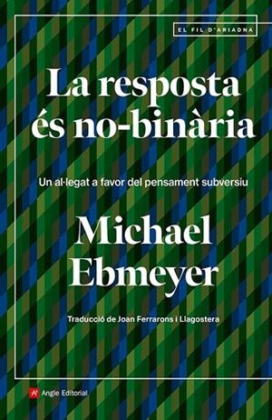 RESPOSTA ÉS NO-BINÀRIA, LA | 9788410112438 | EBMEYER, MICHAEL | Llibreria Drac - Librería de Olot | Comprar libros en catalán y castellano online