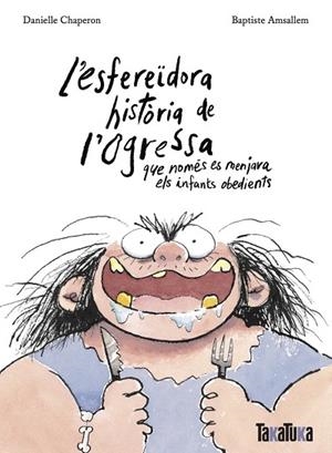 ESFEREÏDORA HISTÒRIA DE L’OGRESSA QUE NOMÉS ES MENJAVA ELS INFANTS OBEDIENTS, L' | 9788418821806 | CHAPERON, DANIELLE | Llibreria Drac - Llibreria d'Olot | Comprar llibres en català i castellà online