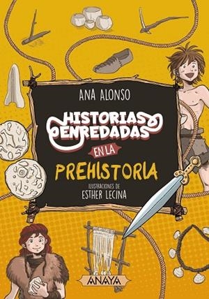 HISTORIAS ENREDADAS EN LA PREHISTORIA | 9788414334560 | ALONSO, ANA | Llibreria Drac - Librería de Olot | Comprar libros en catalán y castellano online
