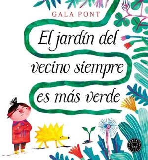 JARDÍN DEL VECINO SIEMPRE ES MÁS VERDE, EL | 9788410025356 | PONT, GALA | Llibreria Drac - Librería de Olot | Comprar libros en catalán y castellano online
