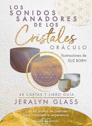 SONIDOS SANADORES DE LOS CRISTALES. ORÁCULO | 9788419510242 | GLASS, JERALYN; BORN, SUZANNE | Llibreria Drac - Librería de Olot | Comprar libros en catalán y castellano online