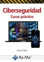 CIBERSEGURIDAD. CURSO PRÁCTICO | 9788410360099 | MATA, ARTURO ENRIQUE | Llibreria Drac - Librería de Olot | Comprar libros en catalán y castellano online