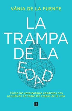 TRAMPA DE LA EDAD, LA | 9788466677479 | DE LA FUENTE-NÚÑEZ, VÂNIA | Llibreria Drac - Llibreria d'Olot | Comprar llibres en català i castellà online