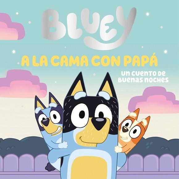 A LA CAMA CON PAPÁ. UN CUENTO DE BUENAS NOCHES (BLUEY. UN CUENTO) | 9788448869106 | BLUEY | Llibreria Drac - Librería de Olot | Comprar libros en catalán y castellano online