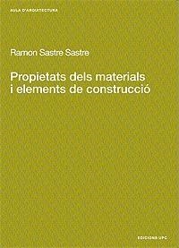 PROPIETATS DELS MATERIALS I ELEMENTS DE CONSTRUCCIO | 9788483014226 | SASTRE SASTRE, RAMON | Llibreria Drac - Librería de Olot | Comprar libros en catalán y castellano online