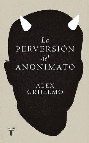 PERVERSIÓN DEL ANONIMATO, LA | 9788430627011 | GRIJELMO, ÁLEX | Llibreria Drac - Librería de Olot | Comprar libros en catalán y castellano online