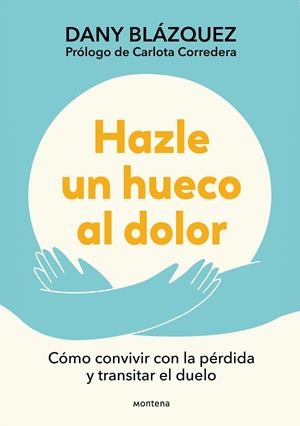 HAZLE UN HUECO AL DOLOR | 9788410298019 | BLÁZQUEZ, DANY | Llibreria Drac - Llibreria d'Olot | Comprar llibres en català i castellà online