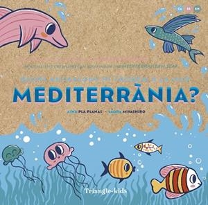 QUINS ANIMALONS HI TROBEM A LA MAR MEDITERRÀNIA | 9788484789970 | PLA, AINA;  LAURA MIYASHIRO | Llibreria Drac - Librería de Olot | Comprar libros en catalán y castellano online
