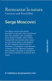 REENCANTAR LA NATURA. CONVERSES AMB PASCAL DIBIE | 9788418618918 | MOSCOVICI, SERGE | Llibreria Drac - Librería de Olot | Comprar libros en catalán y castellano online