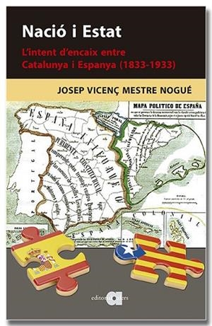 NACIÓ I ESTAT. L'INTENT D'ENCAIX ENTRE CATALUNYA I ESPANYA (1833-1933) | 9788418618901 | MESTRE, JOSEP VICENÇ | Llibreria Drac - Librería de Olot | Comprar libros en catalán y castellano online