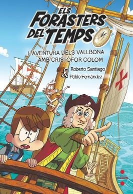 AVENTURA DELS VALLBONA AMB CRISTÒFOR COLOM (FORASTERS DEL TEMPS 18) | 9788466158183 | SANTIAGO, ROBERTO;  FERNÁNDEZ, PABLO | Llibreria Drac - Librería de Olot | Comprar libros en catalán y castellano online