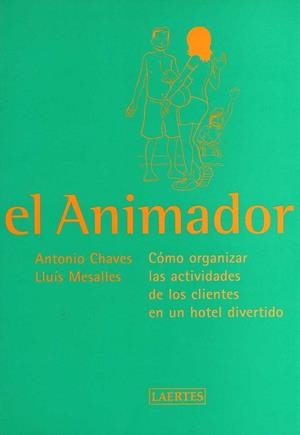 ANIMADOR, EL -COMO ORGANIZAR ACTIVIDADES EN UN HOTEL DIVERTI | 9788475844527 | CHAVES, ANTONIO | Llibreria Drac - Llibreria d'Olot | Comprar llibres en català i castellà online