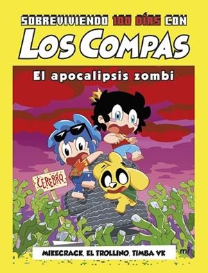 SOBREVIVIENDO 100 DÍAS CON LOS COMPAS: EL APOCALIPSIS ZOMBI | 9788427052734 | MIKECRACK; EL TROLLINO; TIMBA VK | Llibreria Drac - Librería de Olot | Comprar libros en catalán y castellano online