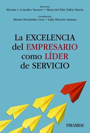 EXCELENCIA DEL EMPRESARIO COMO LÍDER DE SERVICIO, LA | 9788436849738 | GONZÁLEZ NAVARRO, MYRIAM I.; TALLÓN, MARÍA DEL PILAR | Llibreria Drac - Librería de Olot | Comprar libros en catalán y castellano online