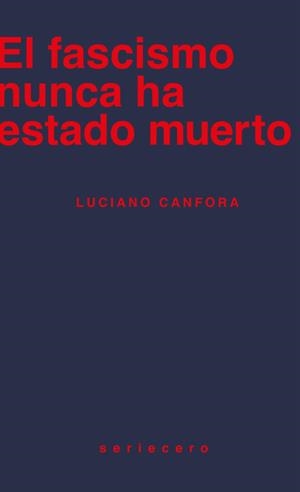 FASCISMO NUNCA HA ESTADO MUERTO,EL | 9788412895643 | CANFORA, LUCIANO | Llibreria Drac - Llibreria d'Olot | Comprar llibres en català i castellà online