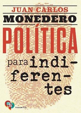 POLÍTICA PARA INDIFERENTES | 9788437508320 | MONEDERO FERNÁNDEZ-GALA, JUAN CARLOS | Llibreria Drac - Librería de Olot | Comprar libros en catalán y castellano online