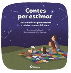 CONTES PER ESTIMAR. QUATRE CONTES PER APRENDRE A CUIDAR, COMPARTIR I VIURE | 9788419028938 | PRUNÉS, JÚLIA; QUINTANA, JULIA | Llibreria Drac - Librería de Olot | Comprar libros en catalán y castellano online