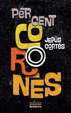 PER CENT CORONES | 9788413586779 | CORTÉS, JESUS | Llibreria Drac - Librería de Olot | Comprar libros en catalán y castellano online