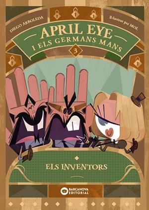 INVENTORS, ELS (APRIL EYE I ELS GERMANS MANS 3) | 9788448963392 | ARBOLEDA, DIEGO | Llibreria Drac - Librería de Olot | Comprar libros en catalán y castellano online