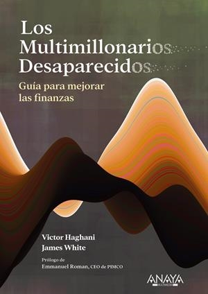 MULTIMILLONARIOS DESAPARECIDOS, LOS. GUÍA PARA MEJORAR LAS FINANZAS | 9788441550483 | HAGHANI, VICTOR; WHITE, JAMES | Llibreria Drac - Librería de Olot | Comprar libros en catalán y castellano online