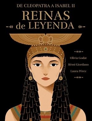 REINAS DE LEYENDA DE CLEOPATRA A ISABEL II | 9788419158819 | GIORDANO, RÉMI; GODAT, OLIVIA | Llibreria Drac - Librería de Olot | Comprar libros en catalán y castellano online