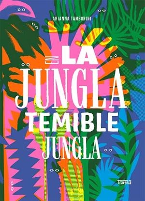 EN LA JUNGLA TEMIBLE JUNGLA | 9786075579283 | TAMBURINI, ARIANNA | Llibreria Drac - Llibreria d'Olot | Comprar llibres en català i castellà online