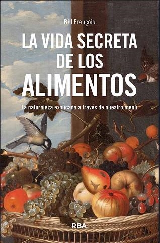 VIDA SECRETA DE LOS ALIMENTOS, LA | 9788411325691 | FRANÇOIS, BILL | Llibreria Drac - Librería de Olot | Comprar libros en catalán y castellano online