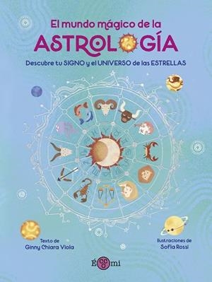 MUNDO MÁGICO DE LA ASTROLOGIA, EL | 9788419262554 | VIOLA, GINNY CHIARA; ROSSI, SOFIA | Llibreria Drac - Llibreria d'Olot | Comprar llibres en català i castellà online