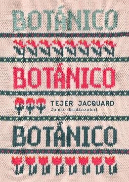 BOTÁNICO. TEJER JACQUARD | 9788425235726 | GARDIAZABAL, JANDI | Llibreria Drac - Librería de Olot | Comprar libros en catalán y castellano online