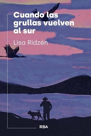 CUANDO LAS GRULLAS VUELVEN AL SUR | 9788411326544 | RIDZÉN, LISA | Llibreria Drac - Llibreria d'Olot | Comprar llibres en català i castellà online