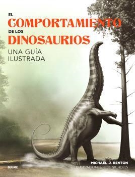 COMPORTAMIENTO DE LOS DINOSAURIOS, EL | 9788410048652 | BENTON, MICHAEL J.; NICHOLIS, BOB | Llibreria Drac - Librería de Olot | Comprar libros en catalán y castellano online