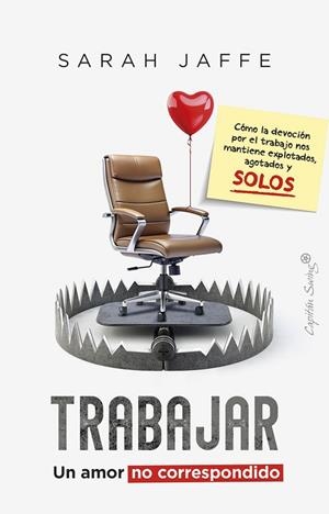 TRABAJAR: UN AMOR NO CORRESPONDIDO | 9788412878769 | JAFFE, SARAH | Llibreria Drac - Librería de Olot | Comprar libros en catalán y castellano online