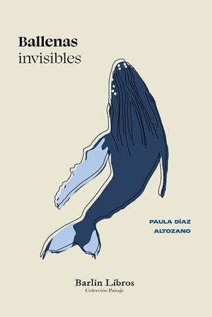 BALLENAS INVISIBLES | 9788412889215 | DÍAZ ALTOZANO, PAULA | Llibreria Drac - Librería de Olot | Comprar libros en catalán y castellano online