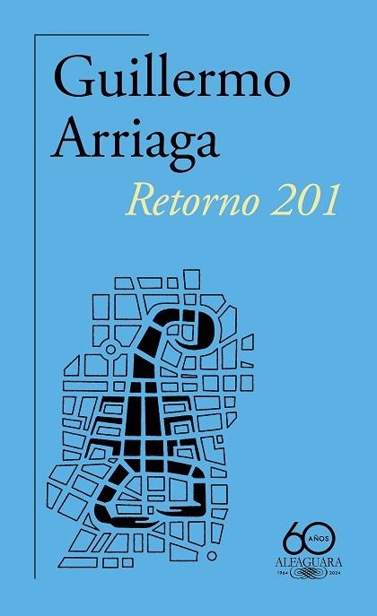 RETORNO 201 (60.º ANIVERSARIO DE ALFAGUARA) | 9788420478937 | ARRIAGA, GUILLERMO | Llibreria Drac - Librería de Olot | Comprar libros en catalán y castellano online