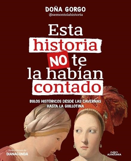 ESTA HISTORIA NO TE LA HABÍAN CONTADO | 9788419982186 | DOÑA GORGO (@SEMONTOLAHISTORIA) | Llibreria Drac - Librería de Olot | Comprar libros en catalán y castellano online
