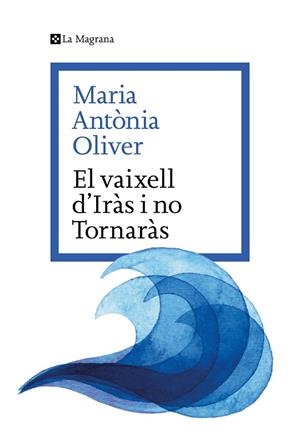 VAIXELL D'IRÀS I NO TORNARÀS, EL | 9788419334633 | OLIVER I CABRER, MARIA ANTÒNIA | Llibreria Drac - Llibreria d'Olot | Comprar llibres en català i castellà online