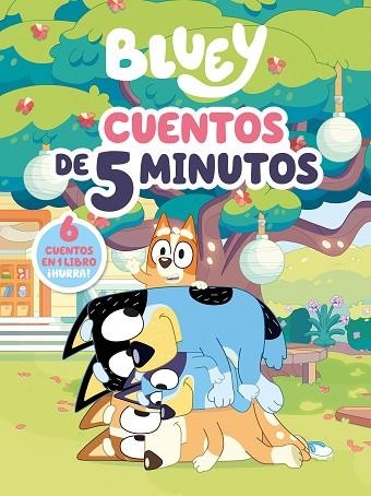 CUENTOS DE 5 MINUTOS. 6 CUENTOS EN 1 SOLO LIBRO (BLUEY. RECOPILATORIO DE CUENTOS) | 9788448869052 | BLUEY | Llibreria Drac - Librería de Olot | Comprar libros en catalán y castellano online