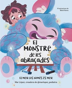 MONSTRE DE LES ABRAÇADES, EL. EL MEU COS NOMÉS ÉS MEU | 9788448869878 | LÓPEZ, MAR | Llibreria Drac - Librería de Olot | Comprar libros en catalán y castellano online