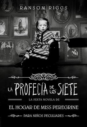 PROFECÍA DE LOS SIETE, LA (EL HOGAR DE MISS PEREGRINE PARA NIÑOS PECULIARES 6) | 9788410190559 | RIGGS, RANSOM | Llibreria Drac - Librería de Olot | Comprar libros en catalán y castellano online