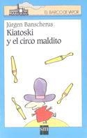 KIATOSKI Y EL CIRCO MALDITO | 9788434863538 | BANSCHERUS, J#RGEN | Llibreria Drac - Librería de Olot | Comprar libros en catalán y castellano online
