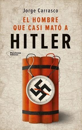 HOMBRE QUE CASI MATÓ A HITLER, EL | 9788410243613 | CARRASCO, JORGE | Llibreria Drac - Librería de Olot | Comprar libros en catalán y castellano online