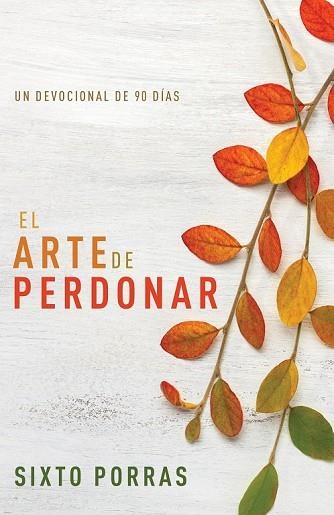 ARTE DE PERDONAR, EL | 9781641238717 | PORRAS, SIXTO | Llibreria Drac - Librería de Olot | Comprar libros en catalán y castellano online