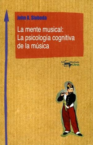 MENTE MUSICAL, LA: LA PSICOLOGÍA COGNITIVA DE LA MÚSICA | 9788477741770 | A. SLOBODA, JOHN | Llibreria Drac - Librería de Olot | Comprar libros en catalán y castellano online
