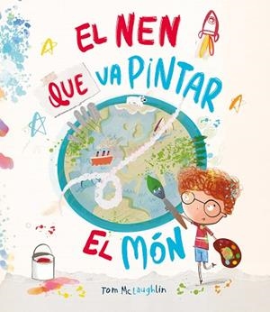NEN QUE VA PINTAR EL MÓN, EL | 9788410074590 | MCLAUGHLIN, TOM | Llibreria Drac - Librería de Olot | Comprar libros en catalán y castellano online