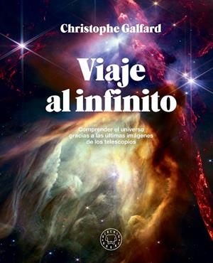 VIAJE AL INFINITO | 9788410025172 | GALFARD, CHRISTOPHE | Llibreria Drac - Librería de Olot | Comprar libros en catalán y castellano online