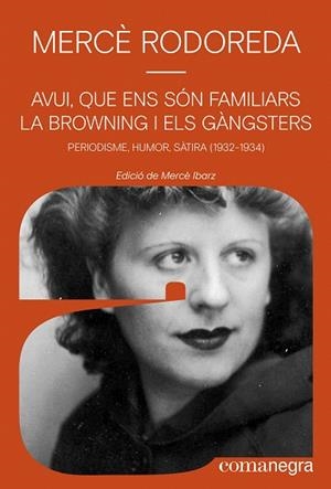 AVUI, QUE ENS SÓN FAMILIARS LA BROWNING I ELS GÀNGSTERS | 9788410161245 | RODOREDA, MERCÈ | Llibreria Drac - Librería de Olot | Comprar libros en catalán y castellano online