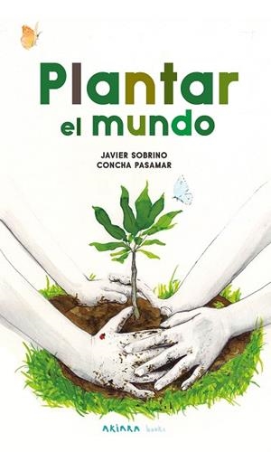 PLANTAR EL MUNDO | 9788418972591 | SOBRINO, JAVIER | Llibreria Drac - Librería de Olot | Comprar libros en catalán y castellano online