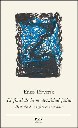 FINAL DE LA MODERNIDAD JUDÍA, EL | 9788437092386 | TRAVERSO, ENZO | Llibreria Drac - Librería de Olot | Comprar libros en catalán y castellano online